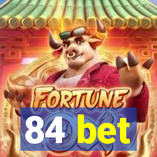 84 bet